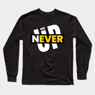 Never give up Long Sleeve T-Shirt